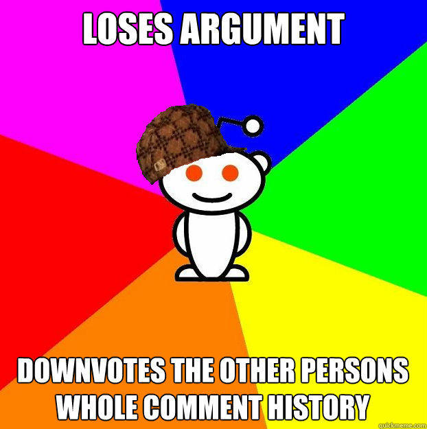 Loses argument Downvotes the other persons whole comment history