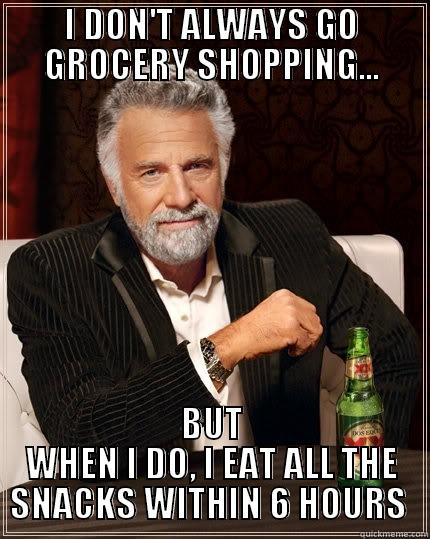 I don't always go grocery shopping...