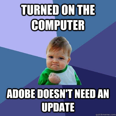 Turned on the computer Adobe doesn't need an update