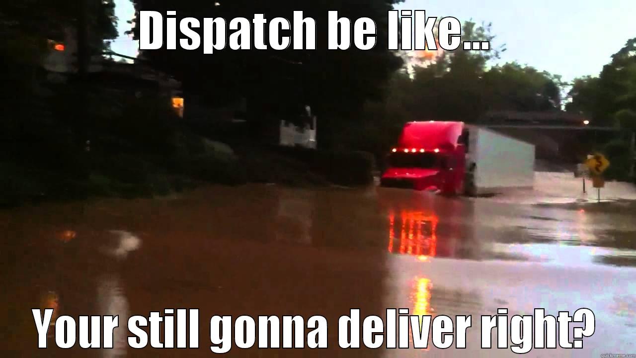 funny trucking picture road weather hazards truck underwater dispatch be like you gonna make delivery