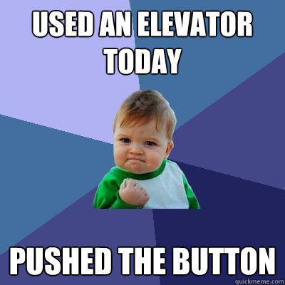 used an elevator today pushed the button