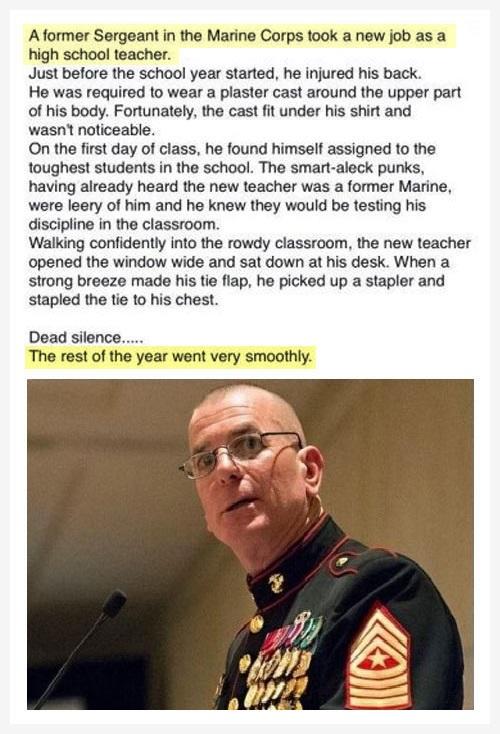 This is why you don't mess up with a high school teacher who used to be a Marine... -   Misc
