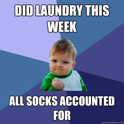 Did laundry this week all socks accounted for