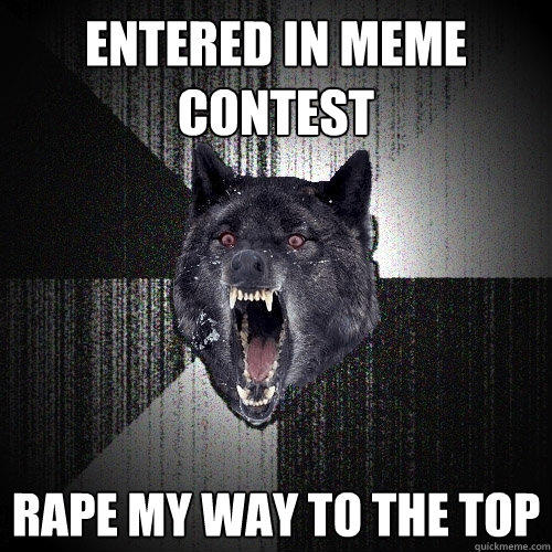 Entered in Meme contest rape my way to the top