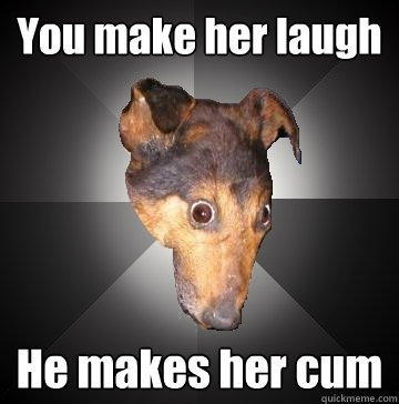 You make her laugh He makes her cum