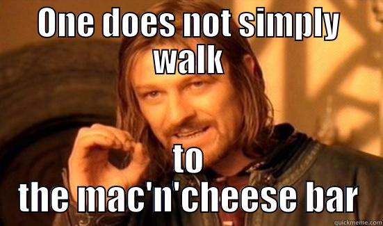 Boromir macaroni - ONE DOES NOT SIMPLY WALK TO THE MAC'N'CHEESE BAR Boromir