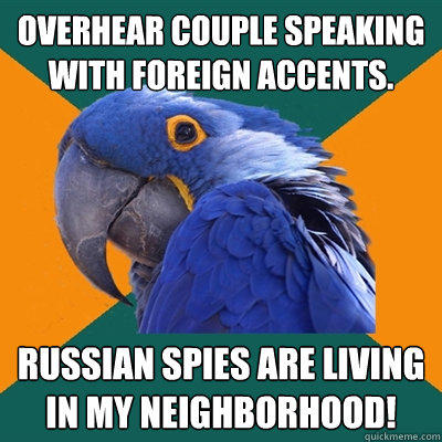 Overhear couple speaking with foreign accents. Russian spies are living in my neighborhood!