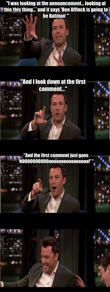 Ben Affleck on the reaction to the Batman announcement. I'm glad he can laugh about it.