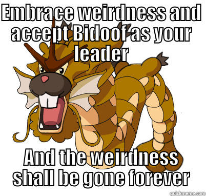 Bidoof our lord and savior - EMBRACE WEIRDNESS AND ACCEPT BIDOOF AS YOUR LEADER AND THE WEIRDNESS SHALL BE GONE FOREVER Misc