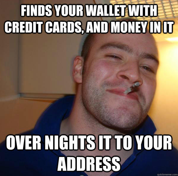 Finds your wallet with credit cards, and money in it Over nights it to your address